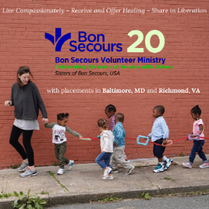 Bon Secours Volunteer Ministry - Celebrating 20 Years of Service with Others - with placements in Baltimore, MD and Richmond, VA